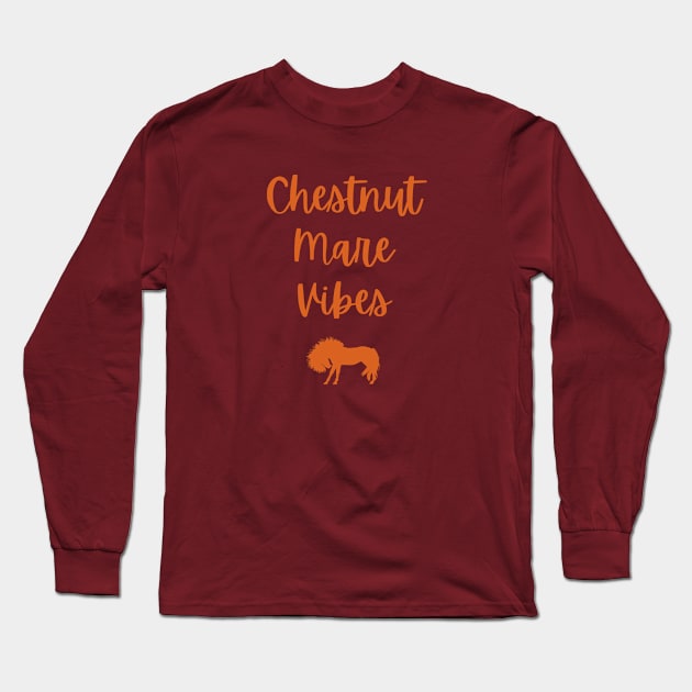 Chestnut Mare Vibes v2 Long Sleeve T-Shirt by wittyequestrian@gmail.com